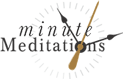 Minute Meditations: A Quiet Spot in Your Busy Day!